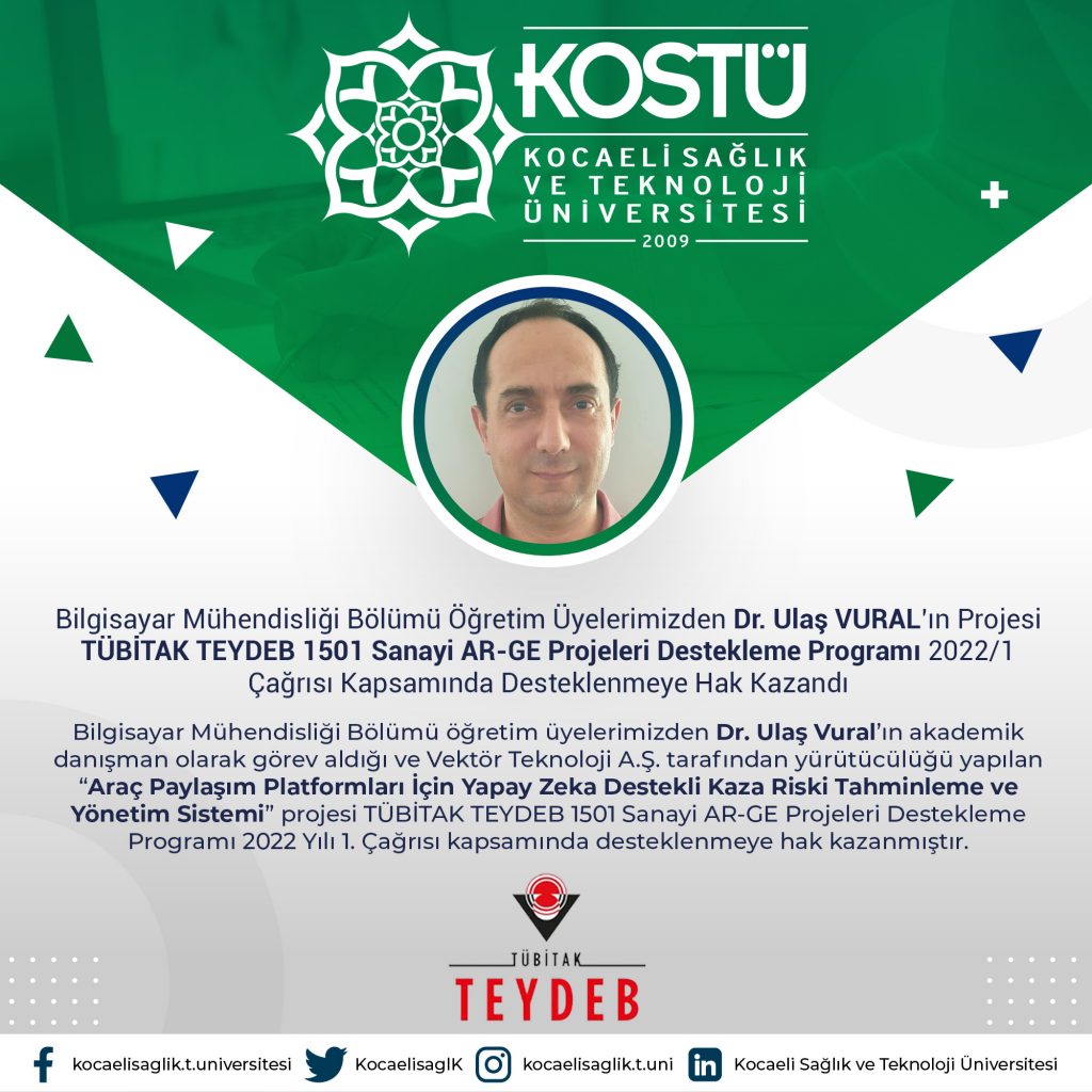 Bilgisayar Mühendisliği Bölümü Öğretim Üyelerimizden Dr. Ulaş VURAL’ın Projesi TÜBİTAK TEYDEB 1501 Sanayi AR-GE Projeleri Destekleme Programı 2022/1 Çağrısı Kapsamında Desteklenmeye Hak Kazandı