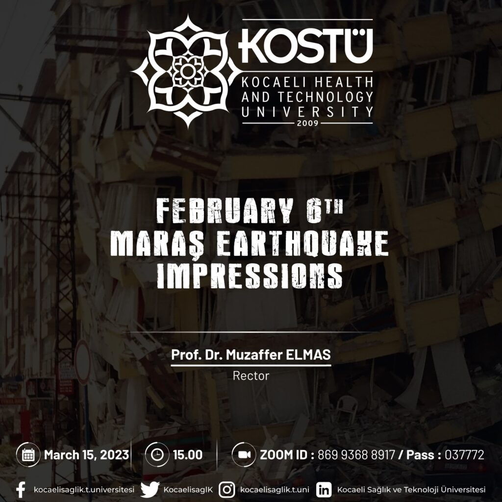 Our Rector Prof. Dr. Muzaffer ELMAS will share his first observations in the disaster area at the Conference on 'February 6 Maraş Earthquake Impressions'.